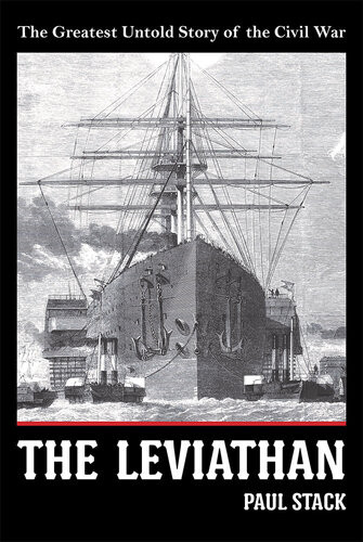 The Leviathan The Greatest Untold Story Of The Civil War Paul Stack