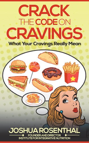 Crack The Code On Cravings What Your Cravings Really Mean Joshua Rosenthal