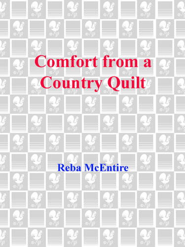 Comfort From A Country Quilt Finding New Inspiration And Strength In Oldfashioned Values Reba Mcentire