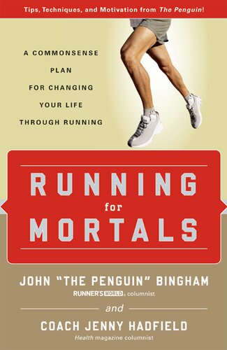 Running For Mortals A Commonsense Plan For Changing Your Life With Running John Bingham
