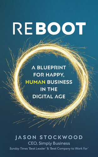 Reboot A Blueprint For Happy Human Business In The Digital Age Jason Stockwood