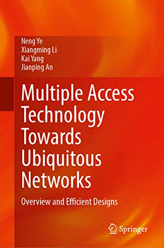 Multiple Access Technology Towards Ubiquitous Networks Overview And Efficient Designs Neng Ye