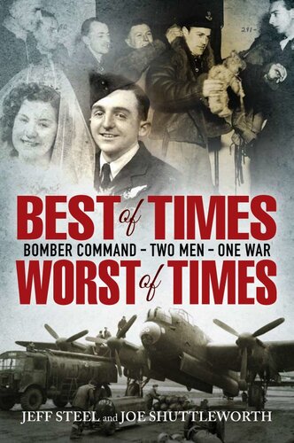 Best Of Times Worst Of Times Bomber Command Two Men One War Jeff Steel
