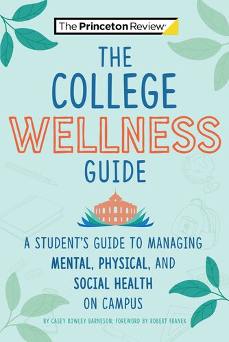 The College Wellness Guide A Students Guide To Managing Mental Physical And Social Health On Campus Casey Rowley Barneson