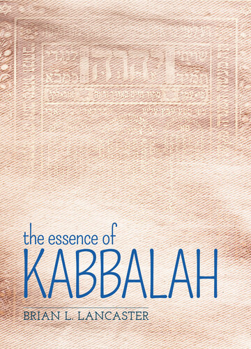 The Essence Of Kabbalah Brian L Lancaster