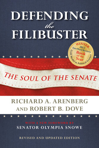 Defending The Filibuster The Soul Of The Senate Richard A Arenberg