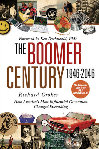 The Boomer Century 19462046 How Americas Most Influential Generation Changed Everything Richard Croker