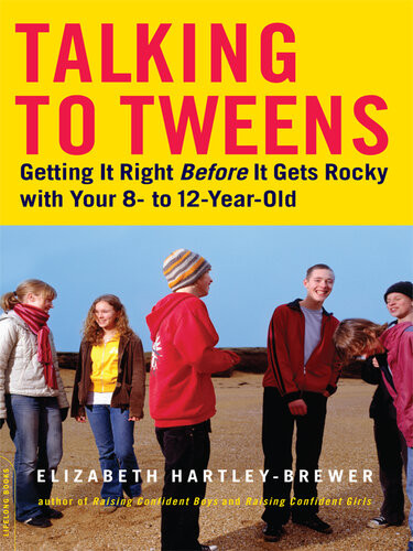 Talking To Tweens Getting It Right Before It Gets Rocky With Your 8 To 12yearold Elizabeth Hartleybrewer