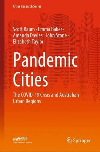 Pandemic Cities The Covid19 Crisis And Australian Urban Regions Scott Baum