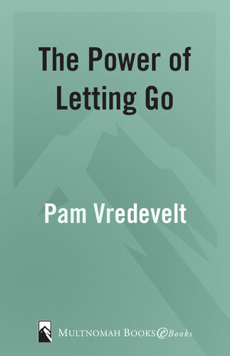 The Power Of Letting Go 10 Simple Steps To Reclaiming Your Life Pam Vredevelt