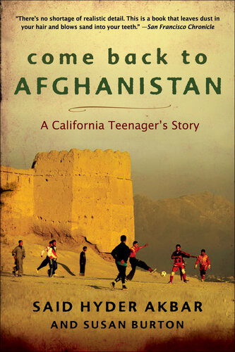 Come Back To Afghanistan A California Teenagers Story Said Hyder Akbar