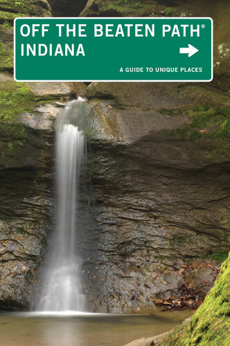 Indiana Off The Beaten Path A Guide To Unique Places Phyllis Thomas