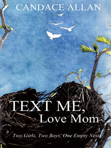 Text Me Love Mom Two Girls Two Boys One Empty Nest Allan Candace