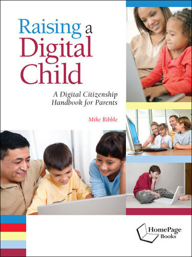 Raising A Digital Child A Digital Citizenship Handbook For Parents Mark Ribble