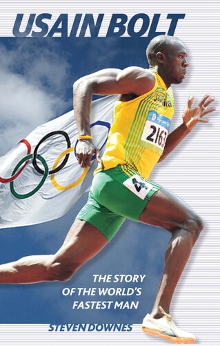 Usain Bolt The Story Of The Worlds Fastest Man Steven Downes