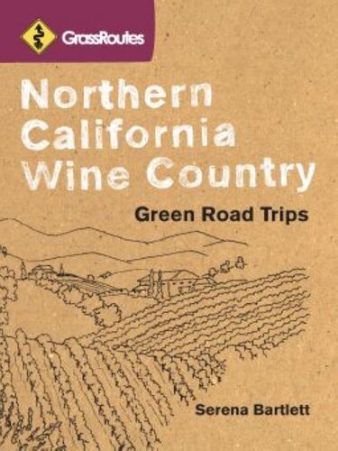 Northern California Wine Country Green Road Trips Serena Bartlett