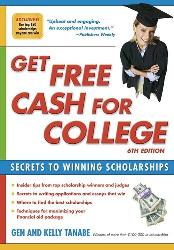 Get Free Cash For College Secrets To Winning Scholarships 6th Edition Gen Tanabe Kelly Tanabe