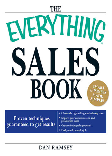 The Everything Sales Book Proven Techniques Guaranteed To Get Results Daniel Ramsey