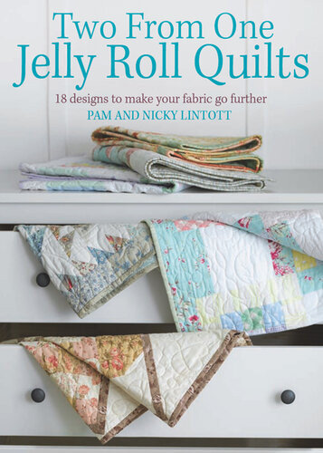 Two From One Jelly Roll Quilts Pam Lintott Nicky Lintott