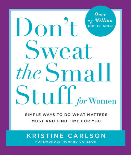 Dont Sweat The Small Stuff For Women Kristine Carlson