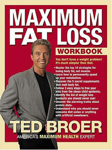 Maximum Fat Loss Workbook Ted Broer