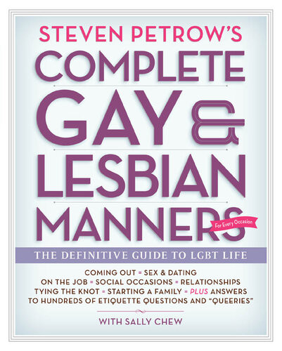Steven Petrows Complete Gay Lesbian Manners The Definitive Guide To Lgbt Life Sally Chew