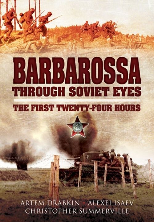 Barbarossa Through Soviet Eyes The First Twentyfour Hours Artem Drabkin