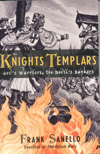 The Knights Templars Gods Warriors The Devils Bankers Frank Sanello