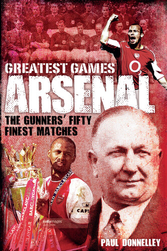 Arsenal Greatest Games The Gunners Fifty Finest Matches Paul Donnelley