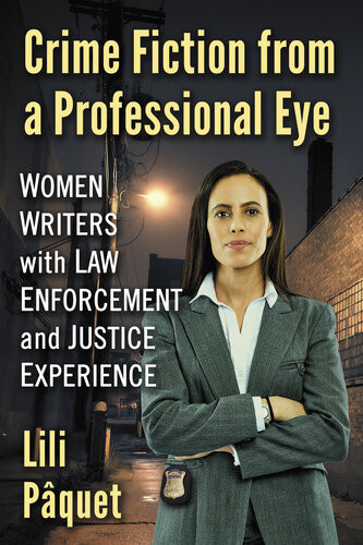 Crime Fiction From A Professional Eye Women Writers With Law Enforcement And Justice Experience Lili Pquet