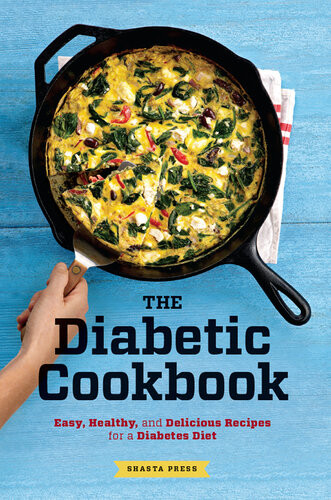 The Diabetic Cookbook Easy Healthy And Delicious Recipes For A Diabetes Diet Shasta Press