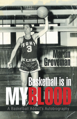 Basketball Is In My Blood A Basketball Addicts Autobiography Martin Groveman