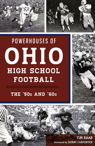 Powerhouses Of Ohio High School Football The 50s And 60s Tim Raab