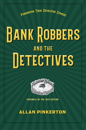 Bank Robbers And The Detectives Allan Pinkerton