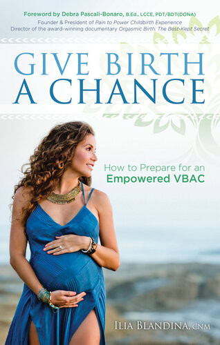 Give Birth A Chance How To Prepare For An Empowered Vbac Ilia Blandina