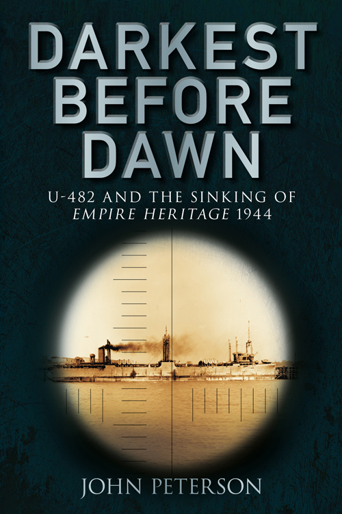 Darkest Before Dawn U482 And The Sinking Of The Empire Heritage 1944 John Peterson