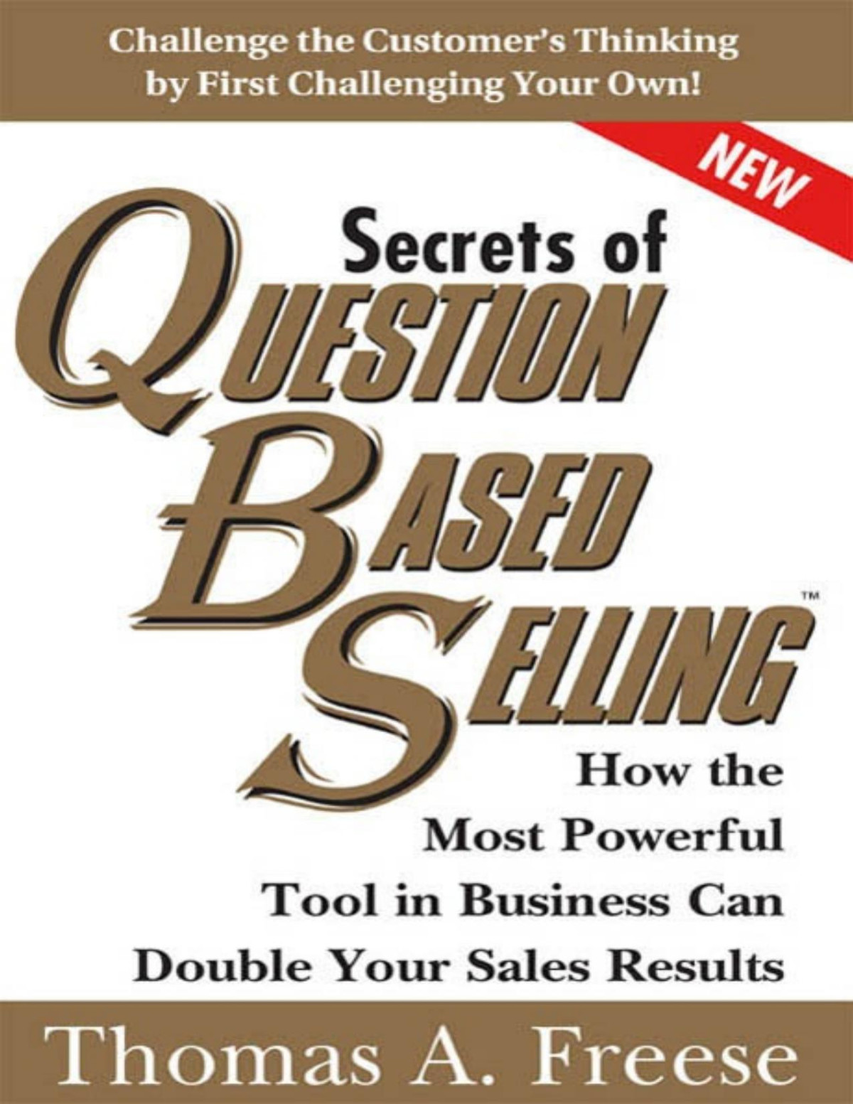 Secrets Of Questionbased Selling How The Most Powerful Tool In Business Can Double Your Sales Results Thomas Freese