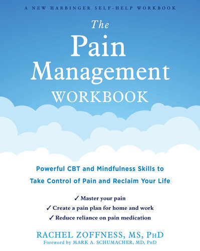 The Pain Management Workbook Powerful Cbt And Mindfulness Skills To Take Control Of Pain And Reclaim Your Life Rachel Zoffness