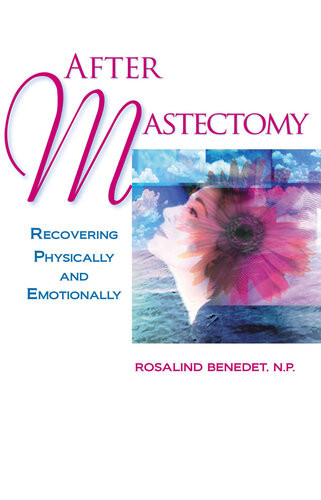 After Mastectomy Healing Physically And Emotionally Rosalind Benedet