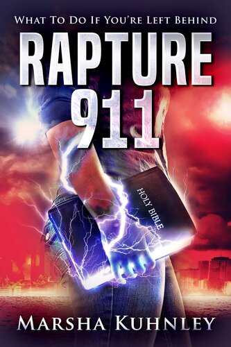 Rapture 911 What To Do If Youre Left Behind Marsha Kuhnley
