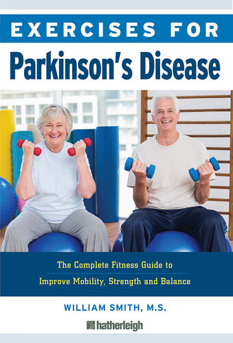 Exercises For Parkinsons Disease The Complete Fitness Guide To Improve Mobility Strength And Balance William Smith