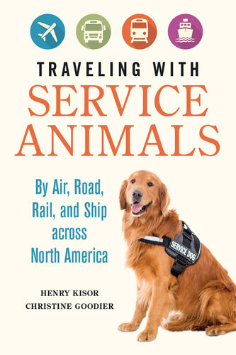 Traveling With Service Animals By Air Road Rail And Ship Across North America Henry Kisor