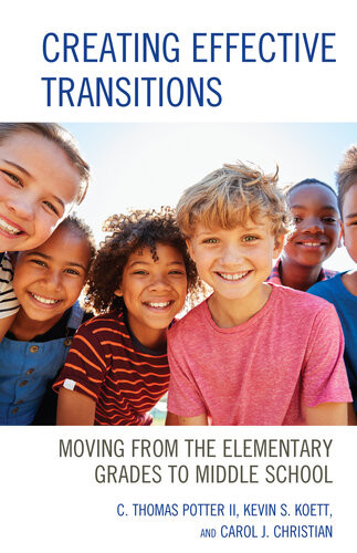 Creating Effective Transitions Moving From The Elementary Grades To Middle School C Thomas Potter Ii