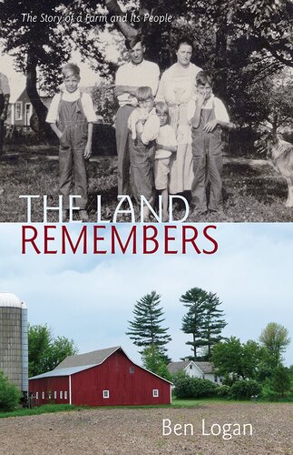 The Land Remembers The Story Of A Farm And Its People Ben Logan