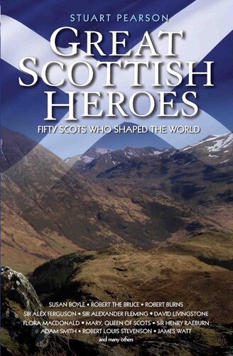 Great Scottish Heroes Fifty Scots Who Shaped The World Stuart Pearson