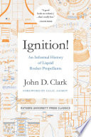 Ignition An Informal History Of Liquid Rocket Propellants John Drury Clark