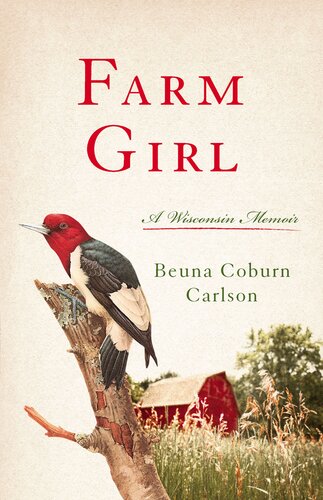 Farm Girl A Wisconsin Memoir Beuna Coburn Carlson