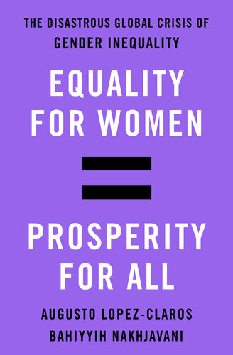 Equality For Women Prosperity For All The Disastrous Global Crisis Of Gender Inequality Augusto Lopezclaros