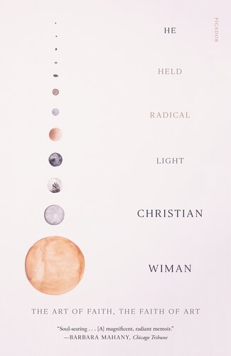 He Held Radical Light The Art Of Faith The Faith Of Art Christian Wiman