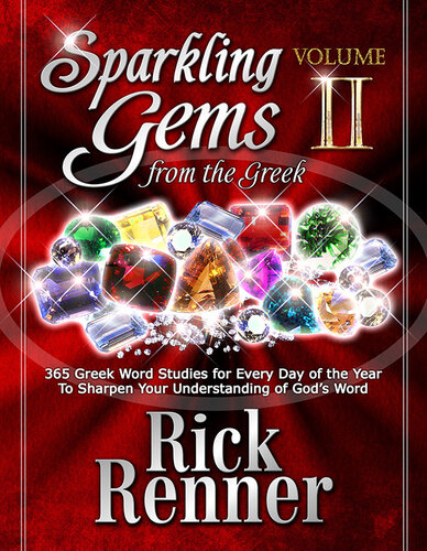 Sparkling Gems From The Greek Volume 2 365 New Gems To Equip And Empower You For Victory Every Day Of The Year Rick Renner
